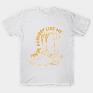 Cowboy Like Me T-Shirt